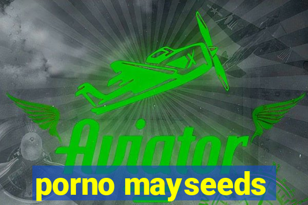 porno mayseeds